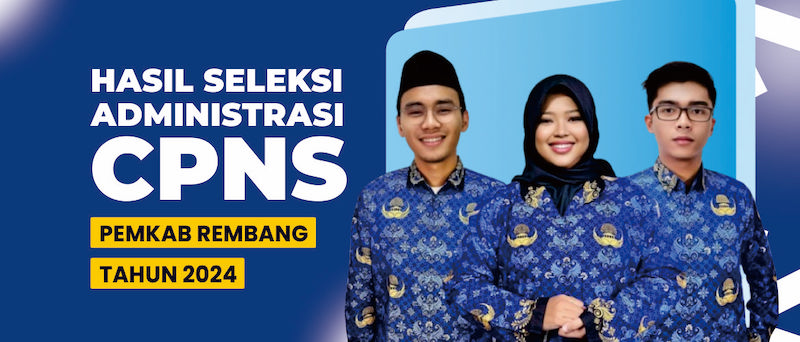 Hasil Seleksi Administrasi Pengadaan CPNS Pemkab Rembang Tahun 2024