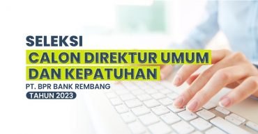 Seleksi Calon Direktur Umum Bank Rembang 2023